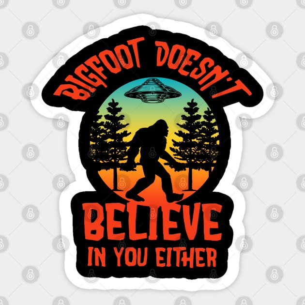 Bigfoot doesn't believe in you either Sticker by JameMalbie